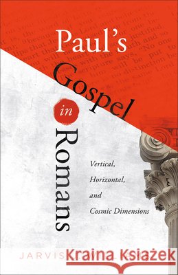 Paul's Gospel in Romans: Vertical, Horizontal, and Cosmic Dimensions Jarvis J. Williams 9781540963291 Baker Academic - książka