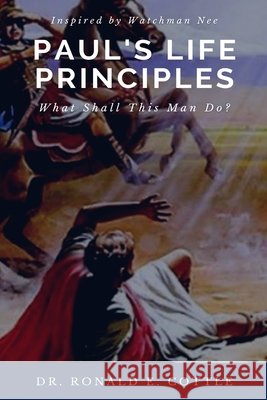 Paul's Life Principles: What Shall This Man Do? Ronald E Cottle 9798737624651 Independently Published - książka
