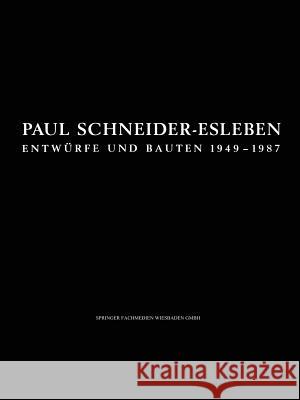 Paul Schneider-Esleben: Entwürfe Und Bauten 1949-1987 Schneider-Esleben, Paul 9783528087265 Vieweg+teubner Verlag - książka