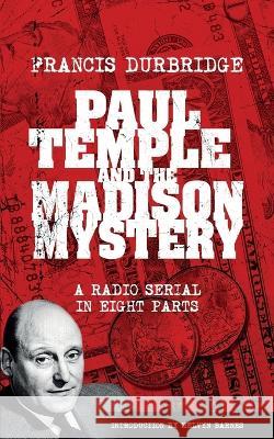 Paul Temple and the Madison Mystery (Scripts of the radio serial) Melvyn Barnes Francis Durbridge  9781912582914 Williams & Whiting - książka