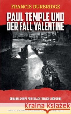 Paul Temple und der Fall Valentine ( Originalskript für ein achtteiliges Hörspiel) Pagitz, Georg 9781912582938 Williams & Whiting - książka