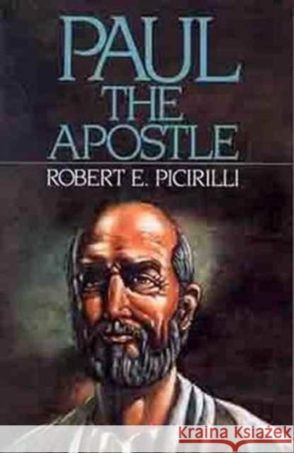 Paul the Apostle: Missionary, Martyr, Theologian Robert E. Picirilli 9780802463258 Moody Publishers - książka