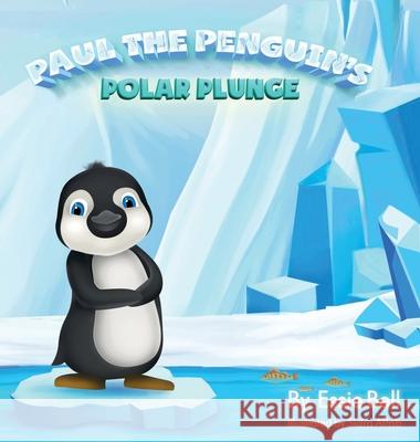 Paul the Penguin's Polar Plunge Essie Bell, Sidra Aftab 9781737049913 Lilydale Press - książka