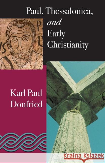 Paul: Thessalonica and Early Christianity Karl P. Donfried 9780567089045 T&t Clark Int'l - książka