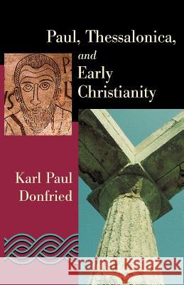 Paul, Thessalonica, and Early Christianity Karl Paul Donfried 9780802805096 Wm. B. Eerdmans Publishing Company - książka