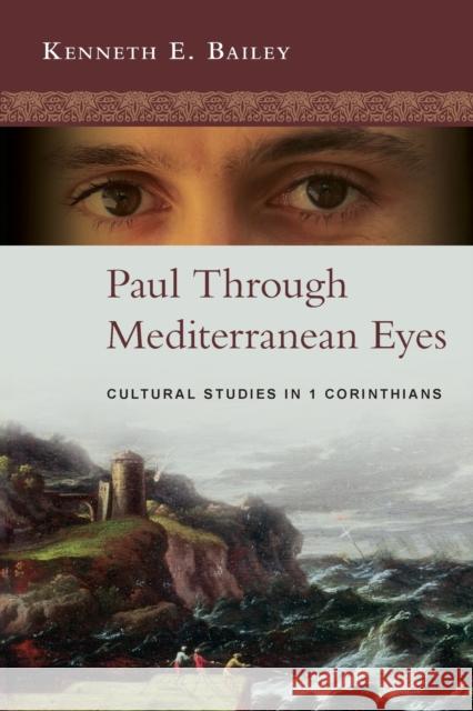 Paul Through Mediterranean Eyes: Cultural Studies In 1 Corinthians Kenneth Bailey 9780281064557 SPCK Publishing - książka