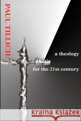 Paul Tillich: a theology for the 21st century Pomeroy, Richard M. 9780595211098 Writer's Showcase Press - książka