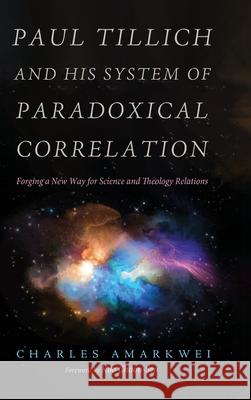 Paul Tillich and His System of Paradoxical Correlation Charles Amarkwei Koo Choon-Seo 9781725258808 Wipf & Stock Publishers - książka