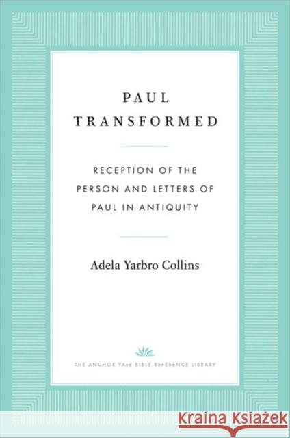 Paul Transformed: Reception of the Person and Letters of Paul in Antiquity Collins, Adela Yarbro 9780300194425 Yale University Press - książka