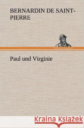 Paul und Virginie Saint-Pierre, Jacques H. Bernardin de 9783847265955 TREDITION CLASSICS - książka