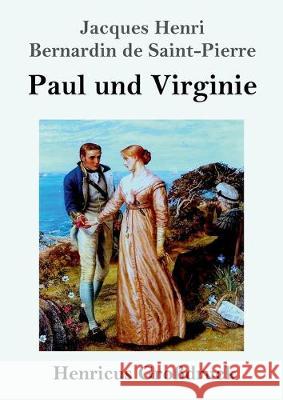 Paul und Virginie (Großdruck) Jacques Henri Bernardin De Saint-Pierre 9783847826422 Henricus - książka