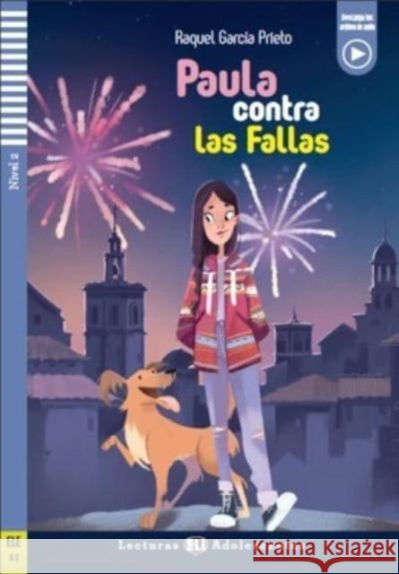 Paula contra las Fallas + downloadable audio. A2: Teen ELI Readers - Spanish Raquel Garcia Prieto 9788853635051 ELI s.r.l. - książka