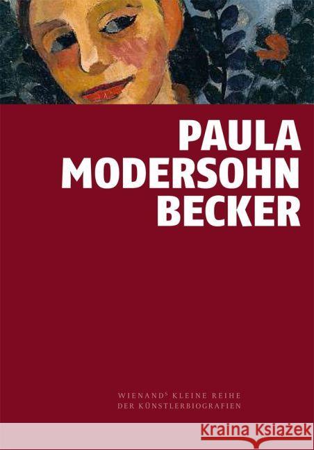 Paula Modersohn-Becker : Vorreiterin der Moderne Modersohn-Becker, Paula 9783868322101 Wienand Verlag - książka