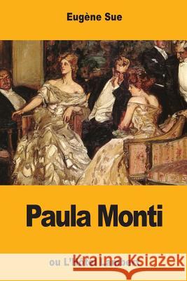 Paula Monti: ou L'Hôtel Lambert Sue, Eugene 9781548342685 Createspace Independent Publishing Platform - książka