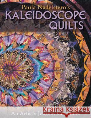 Paula Nadelstern's Kaleidoscope Quilts: An Artist's Journey Continues Paula Nadelstern 9781571205032 C&T Publishing - książka