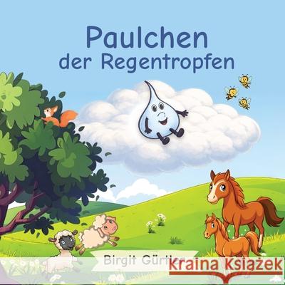 Paulchen der Regentropfen Gürtler, Birgit 9783384819840 tredition - książka
