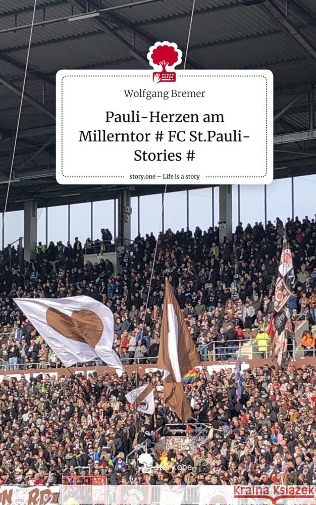 Pauli-Herzen am Millerntor # FC St.Pauli-Stories #. Life is a Story - story.one Bremer, Wolfgang 9783711534101 story.one publishing - książka