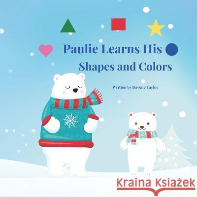 Paulie Learns His Shapes And Colors Davene Taylor   9798375447292 Independently Published - książka