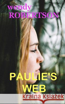 Paulie's Web: Five different women escape the Web of Prison Robertson, Wendy 9781537615691 Createspace Independent Publishing Platform - książka