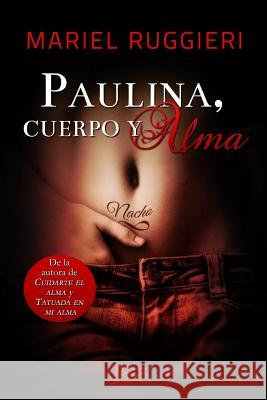 Paulina, cuerpo y alma Ruggieri, Mariel 9781508812746 Createspace - książka