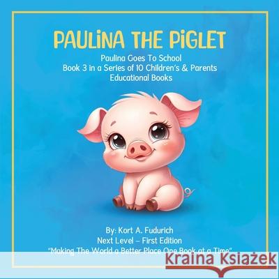 Paulina The Piglet: Paulina Goes To School: Book 3 Kort A 9781971950204 Curtis Publishing Company - książka