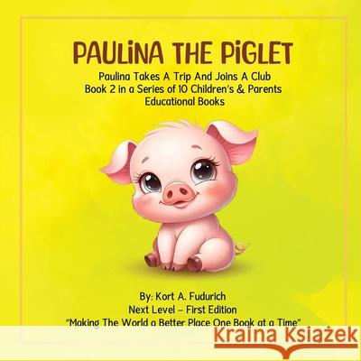 Paulina The Piglet: Paulina Takes A Trip And Joins A Club: Book 2 Kort A 9781971950181 Curtis Publishing Company - książka