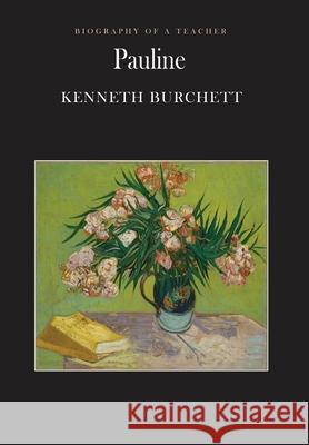Pauline: Biography of a Teacher Kenneth Burchett 9781733300681 Amity America - książka