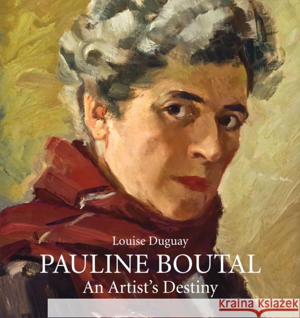 Pauline Boutal: An Artist's Destiny, 1894-1992 Louise Duguay 9780887557941 University of Manitoba Press - książka