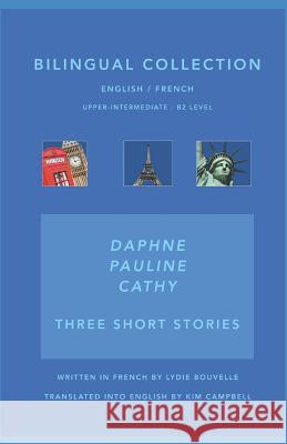 Pauline-Daphne-Cathy: Bilingual Collection English / French Kim Campbell Lydie Bouvelle 9781724014672 Independently Published - książka