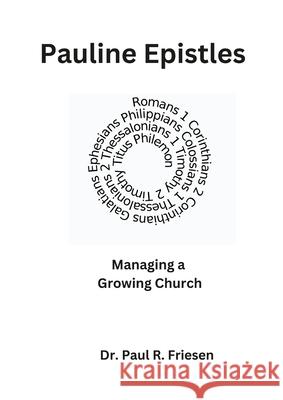 Pauline Epistles: Managing a Growing Church: Questions for the Reading Scripture with Children and Adults - Pauline Epistles only. Paul R. Friesen 9781678163150 Lulu.com - książka