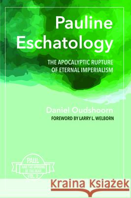 Pauline Eschatology Daniel Oudshoorn Larry L. Welborn 9781532675249 Cascade Books - książka