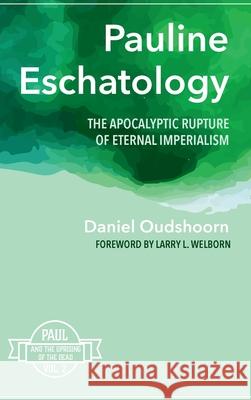 Pauline Eschatology Daniel Oudshoorn Larry L. Welborn 9781532675256 Cascade Books - książka