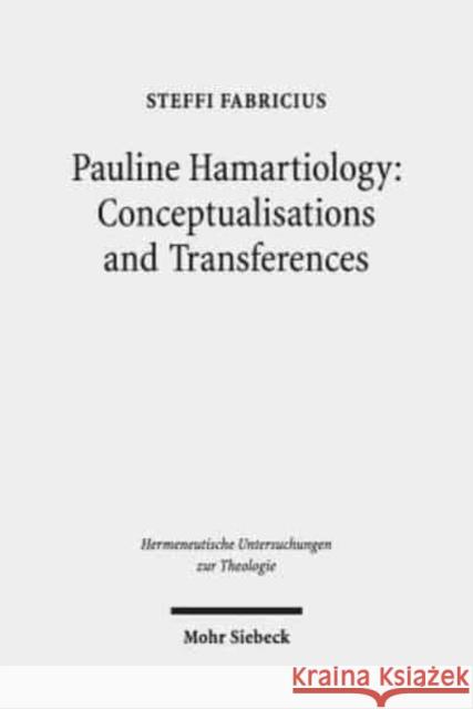 Pauline Hamartiology: Conceptualisation and Transferences: Positioning Cognitive Semantic Theory and Method Within Theology Fabricius, Steffi 9783161566219 Mohr Siebeck - książka