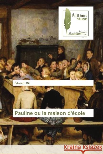 Pauline ou la maison d'école Gil, Édouard 9786202292184 Editions Muse - książka