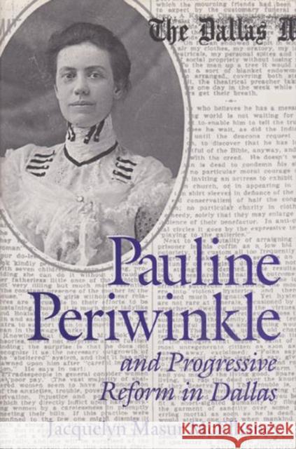 Pauline Periwinkle and Progressive Reform in Dallas Jacquelyn Masur McElhaney 9781623492991 Texas A&M University Press - książka