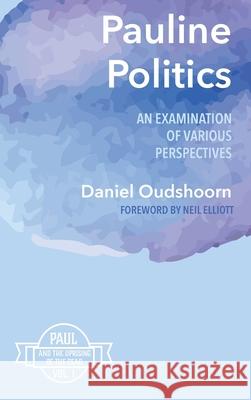 Pauline Politics Daniel Oudshoorn Neil Elliott 9781532675225 Cascade Books - książka