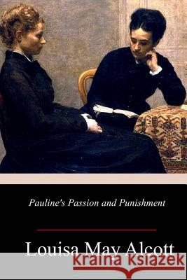 Pauline's Passion and Punishment Louisa May Alcott 9781985852198 Createspace Independent Publishing Platform - książka