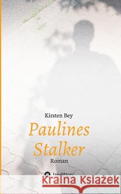 Paulines Stalker: Roman Bey, Kirsten 9783347004313 Tredition Gmbh - książka