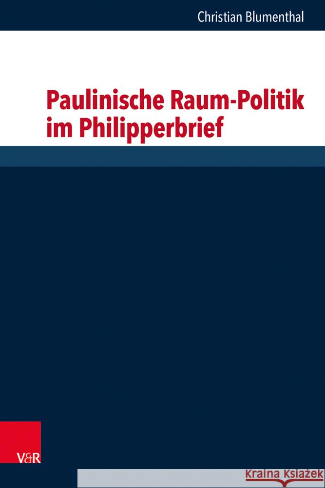 Paulinische Raum-Politik Im Philipperbrief Christian Blumenthal 9783525500002 Vandenhoeck & Ruprecht - książka