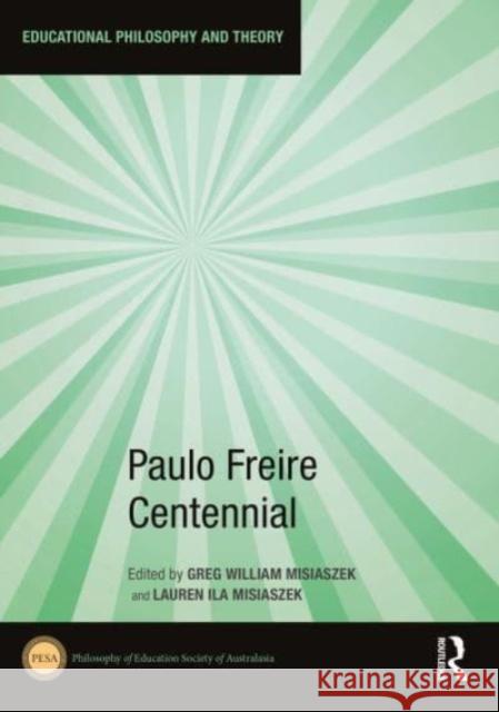 Paulo Freire Centennial Greg William Misiaszek Lauren Ila Misiaszek 9781032536644 Taylor & Francis Ltd - książka