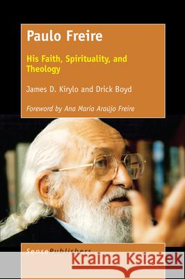 Paulo Freire: His Faith, Spirituality, and Theology James Kirylo Drick Boyd 9789463510547 Sense Publishers - książka