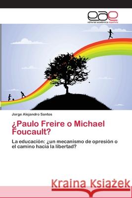 ¿Paulo Freire o Michael Foucault? Santos, Jorge Alejandro 9783659023163 Editorial Académica Española - książka