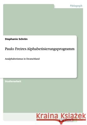 Paulo Freires Alphabetisierungsprogramm: Analphabetismus in Deutschland Schrön, Stephanie 9783640351336 Grin Verlag - książka