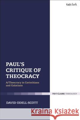 Paul's Critique of Theocracy: A Theocracy in Corinthians and Galatians Odell-Scott, David 9780567283351 Continuum - książka