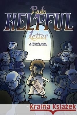 Paul's Helpful Letter: A Kid-Friendly Journey Through First Corinthians J. Aaron White 9781774840306 H&e Kids - książka