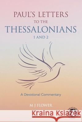 Paul's Letters to the Thessalonians 1 and 2: A Devotional Commentary M. J. Flower 9781836151708 Grosvenor House Publishing Limited - książka