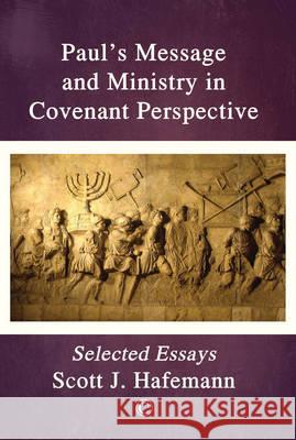 Paul's Message and Ministry in Covenant Perspective: Selected Essays Scott J. Hafemann 9780227175385 James Clarke Company - książka