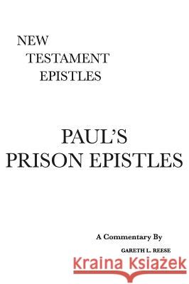 Paul's Prison Epistles: A Critical & Exegetical Commentary Gareth L. Reese 9780998451800 Scripture Exposition Books LLC - książka