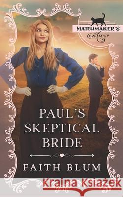 Paul's Skeptical Bride: Matchmaker's Mix-up Book 15 Kelsey Bryant Covers and Cupcakes Faith Blum 9798484322268 Independently Published - książka