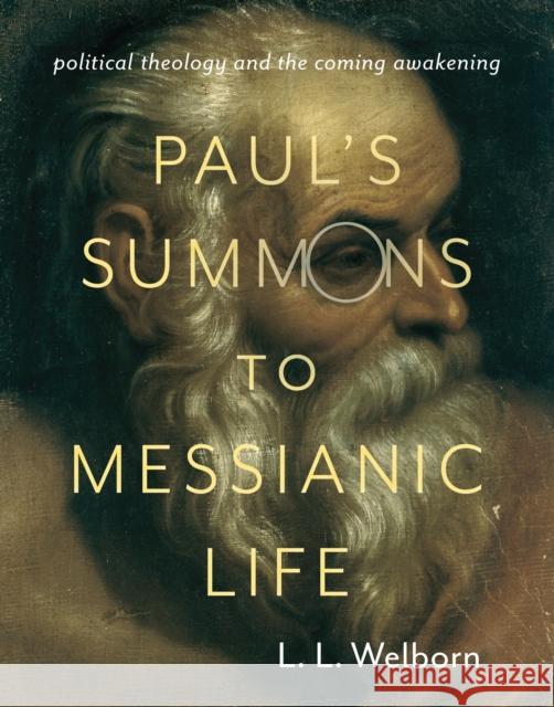 Paul's Summons to Messianic Life: Political Theology and the Coming Awakening Welborn, L. 9780231171311 John Wiley & Sons - książka